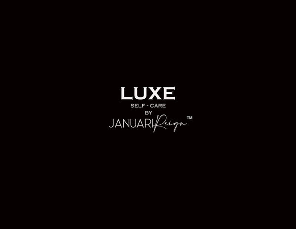 Luxe Self-Care By Januari Reign